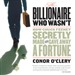 The Billionaire Who Wasn't: How Chuck Feeney Made and Gave Away a Fortune